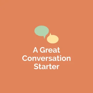 A Great Conversation Starter