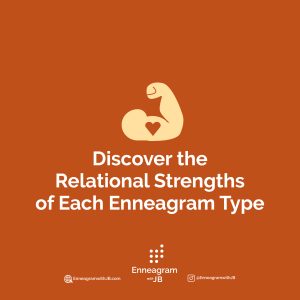 Discover the Relational Strengths of Each Enneagram Type