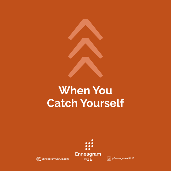 When You Catch Yourself